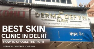 Best Skin Clinic in Delhi How to Choose the Right Dermatologist for Your Skin