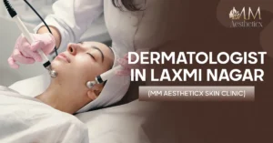 Dermatologist in Laxmi Nagar