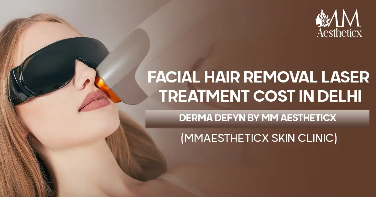 facial hair removal laser treatment cost in Delhi